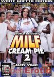 World's Biggest Milf Cream Pie Vol. 2 (White Ghetto Films)
