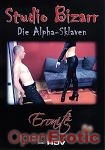 Studio Bizarr - Die Alpha-Sklaven (Eronite)
