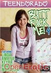 Butt Fuck Me! 4 (Teendorado)