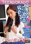 Butt Fuck Me! 8 (Teendorado)