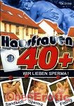 Hausfrauen 40 plus - Wir lieben Sperma! (Horny Heaven)