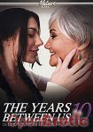 The Years between us Vol. 10 - Older/Younger Lesbian Affairs (Mature XXX)