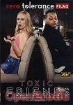 Toxic Friends (Zero Tolerance)
