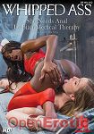 She needs Anal Lesbian Medical Therapy (Kink.com - Whipped Ass)