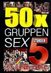 50x Gruppensex - 5 Stunden (BB - Video)